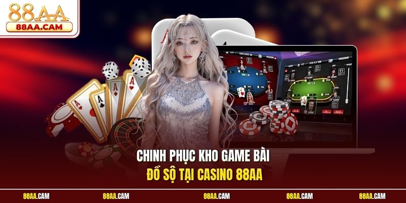 Chinh Phục Kho Game Bài Đồ Sộ Tại Casino 88aa