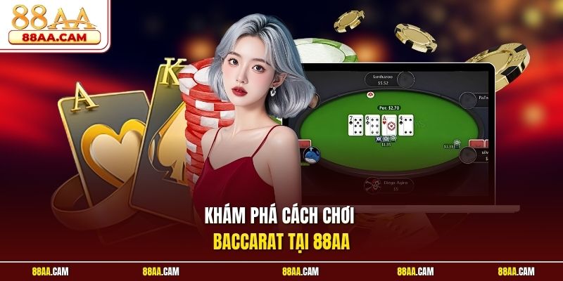 Khám Phá Cách Chơi Baccarat Tại 88aa
