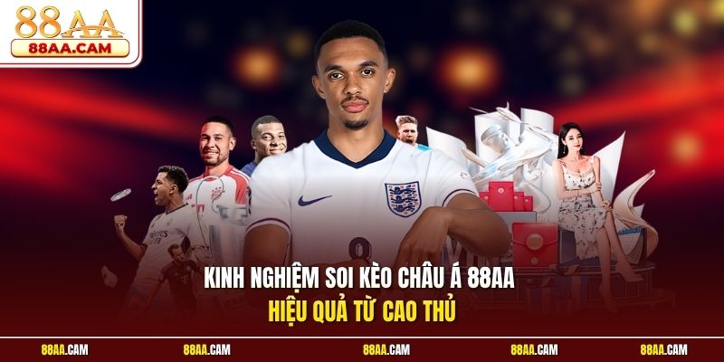 Kinh nghiệm soi kèo châu Á 88aa hiệu quả từ cao thủ