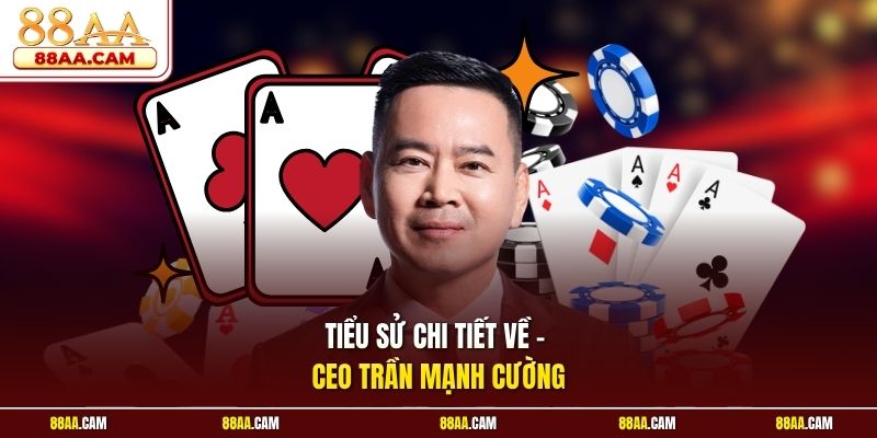 Tiểu Sử Chi Tiết Về - CEO Trần Mạnh Cường