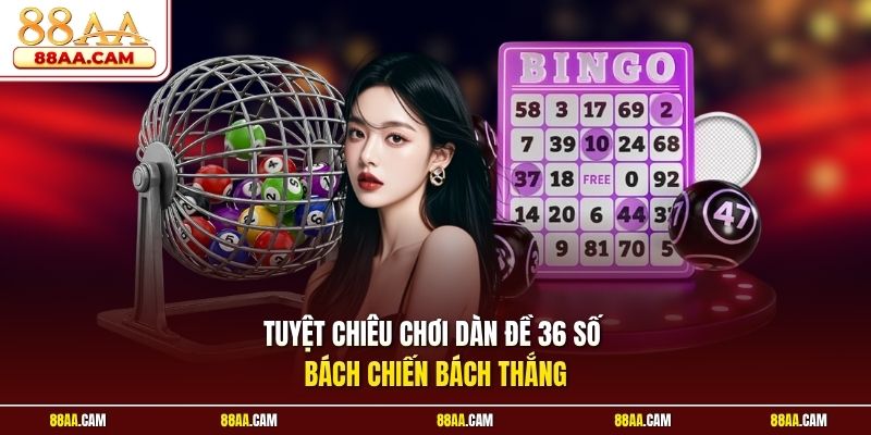 Tuyệt chiêu chơi dàn đề 36 số bách chiến bách thắng